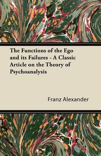 Produktbild: The Functions of the Ego and its Failures - A Classic Article on the Theory of Psychoanalysis