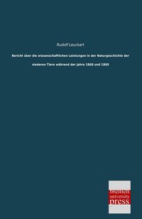 Produktbild: Bericht &uuml;ber die wissenschaftlichen Leistungen in der Naturgeschichte der niederen Tiere w&auml;hrend der Jahre 1868 und 1869