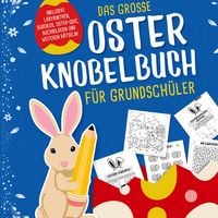 Produktbild: Das grosse Oster Knobelbuch f&uuml;r Grundsch&uuml;ler: Das perfekte Ostergeschenk f&uuml;r Kinder ab 8 Jahren | Mit Oster-Quiz, Sudoku, Labyrinthen und vielem Mehr!