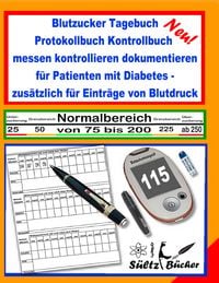 Produktbild: Blutzucker Tagebuch Protokollbuch Kontrollbuch messen kontrollieren dokumentieren f&uuml;r Patienten mit Diabetes - zus&auml;tzlich f&uuml;r Eintr&auml;ge von Blutdruck