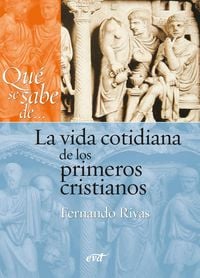 Produktbild: Qu&eacute; se sabe de... La vida cotidiana de los primeros cristianos