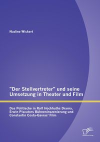 Produktbild: "Der Stellvertreter" und seine Umsetzung in Theater und Film: Das Politische in Rolf Hochhuths Drama, Erwin Piscators B&uuml;hneninszenierung und Constantin Costa-Gavras' Film