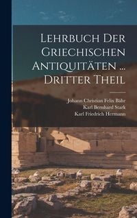 Produktbild: Lehrbuch Der Griechischen Antiquit&auml;ten ... Dritter Theil