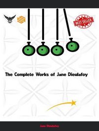 Produktbild: The Complete Works of Jane Dieulafoy