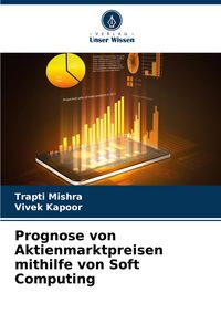 Produktbild: Prognose von Aktienmarktpreisen mithilfe von Soft Computing