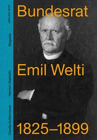 Produktbild: Bundesrat Emil Welti 1825-1899