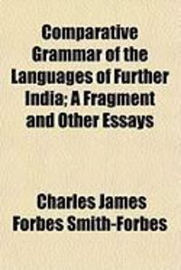 Produktbild: Comparative Grammar of the Languages of Further India; A Fragment and Other Essays