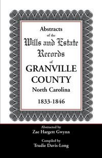 Produktbild: Abstracts of the Wills and Estate Records of Granville County, North Carolina, 1833-1846