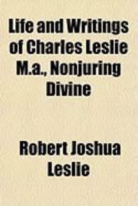 Produktbild: Life and Writings of Charles Leslie M.A., Nonjuring Divine