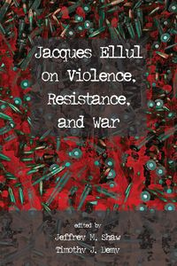 Produktbild: Jacques Ellul on Violence, Resistance, and War