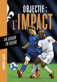 Produktbild: Objectif l'Impact : Un joueur en col&egrave;re