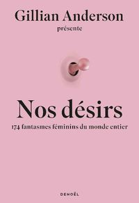 Produktbild: Nos d&eacute;sirs : 174 fantasmes f&eacute;minins du monde entier