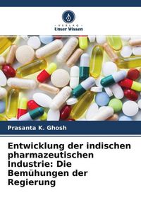 Produktbild: Entwicklung der indischen pharmazeutischen Industrie: Die Bem&uuml;hungen der Regierung