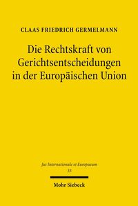 Produktbild: Die Rechtskraft von Gerichtsentscheidungen in der Europ&auml;ischen Union