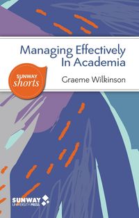 Produktbild: Managing Effectively in Academia (Sunway Shorts, #2)