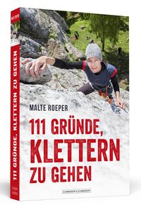 Bild vom Artikel 111 Gründe, klettern zu gehen vom Autor Malte Roeper