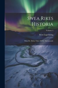 Produktbild: Swea Rikes Historia: Ifr&aring;n De &Aring;ldsta Tider Til De N&auml;rwarande; Volume 4
