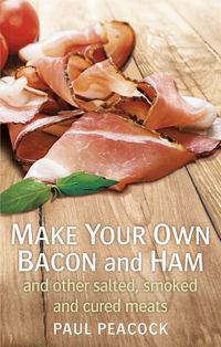 Produktbild: Make your own bacon and ham and other salted, smoked and cured meats