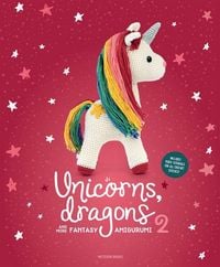 Produktbild: Unicorns, Dragons and More Fantasy Amigurumi 2