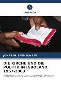 Produktbild: Die Kirche und die Politik in Igboland, 1957-2003