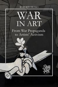 Produktbild: War in Art. From War Propaganda to Artists' Activism (State of Art, #3)