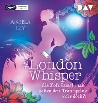 Produktbild: #London Whisper &ndash; Teil 3: Als Zofe k&uuml;sst man selten den Traumprinz (oder doch?)