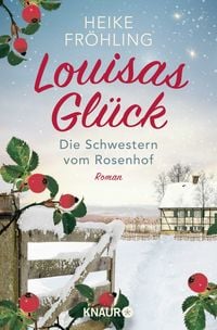 Produktbild: Die Schwestern vom Rosenhof. Louisas Gl&uuml;ck