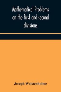 Produktbild: Mathematical Problems On The First And Second Divisions Of The Schedule Of Subjects For The Cambridge Mathematical Tripos Examination Devised And Arra
