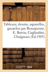 Produktbild: Tableaux modernes, dessins, aquarelles, gouaches par Beauquesne, E. Boivin, Gagliardini, Chaigneau