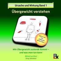 Produktbild: Ursache und Wirkung - Band 1: &Uuml;bergewicht verstehen