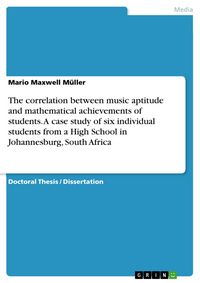 Produktbild: The correlation between music aptitude and mathematical achievements of students. A case study of six individual students from a High School in Johann