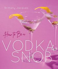 Produktbild: How to Be a Vodka Snob