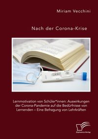 Produktbild: Nach der Corona-Krise. Lernmotivation von Sch&uuml;ler*innen: Auswirkungen der Corona