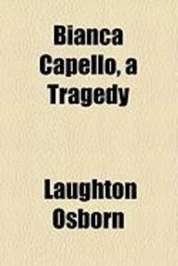 Produktbild: Bianca Capello, a Tragedy