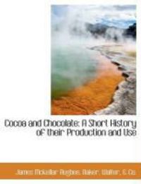 Produktbild: Cocoa and Chocolate: A Short History of Their Production and Use
