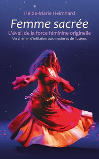 Produktbild: Femme sacr&eacute;e: L'&eacute;veil de la force f&eacute;minine originelle