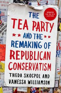 Produktbild: The Tea Party and the Remaking of Republican Conservatism