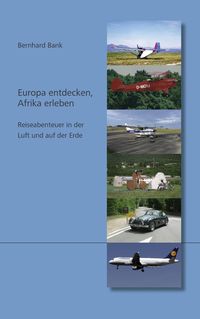 Produktbild: Europa entdecken, Afrika erleben - Reiseabenteuer in der Luft und auf der Erde