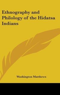 Produktbild: Matthews, W: Ethnography And Philology Of The Hidatsa Indian