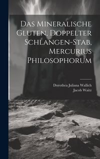 Produktbild: Das Mineralische Gluten, Doppelter Schlangen-stab, Mercurius Philosophorum