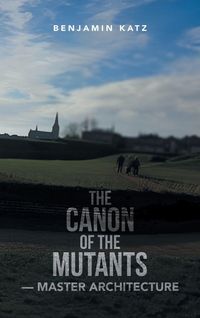 Produktbild: The Canon Of The Mutants- Master Architecture