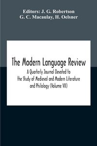 Produktbild: The Modern Language Review; A Quarterly Journal Devoted To The Study Of Medieval And Modern Literature And Philology (Volume Vii)