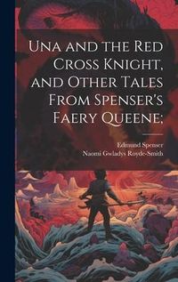 Produktbild: Una and the Red Cross Knight, and Other Tales From Spenser's Faery Queene;