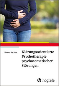 Bild vom Artikel Klärungsorientierte Psychotherapie psychosomatischer Störungen vom Autor Rainer Sachse