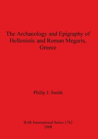 Produktbild: The Archaeology and Epigraphy of Hellenistic and Roman Megaris, Greece