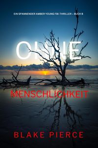 Produktbild: Ohne Menschlichkeit (Ein spannender Amber Young FBI-Thriller - Buch 8)