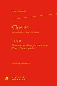 Produktbild: Oeuvres T.2 ; Romans Decadents ? Le Roi Vierge, Zo'har, Mephistophela