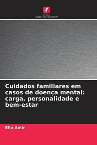 Produktbild: Cuidados familiares em casos de doen&ccedil;a mental: carga, personalidade e bem-estar