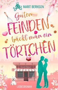 Guten Feinden bäckt man ein Törtchen von Marit Bernson