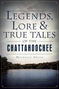 Produktbild: Legends, Lore & True Tales of the Chattahoochee